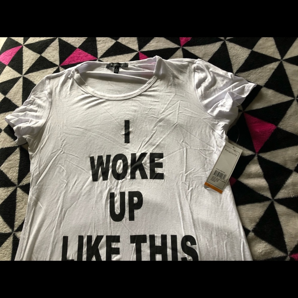 I Woke Up Like This T-Shirt